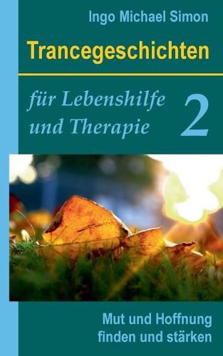 Cover image for Trancegeschichten fur Lebenshilfe und Therapie. Band 2: Mut und Hoffnung finden und starken