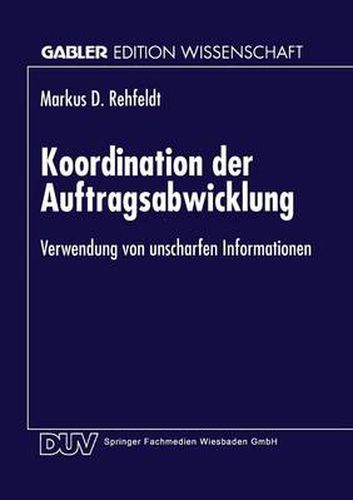 Cover image for Koordination Der Auftragsabwicklung: Verwendung Von Unscharfen Informationen