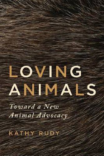 Cover image for Loving Animals: Toward a New Animal Advocacy