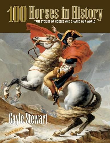 Cover image for 100 Horses in History: True Stories of Horses Who Shaped Our World