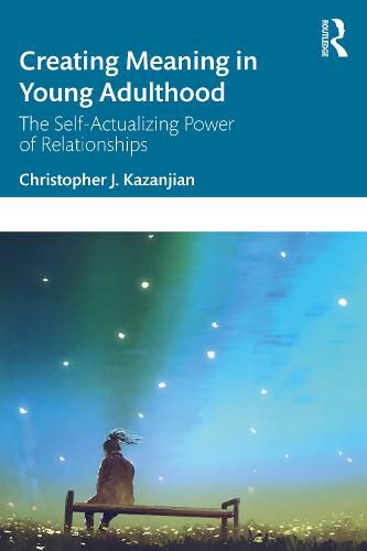 Cover image for Creating Meaning in Young Adulthood: The Self-Actualizing Power of Relationships