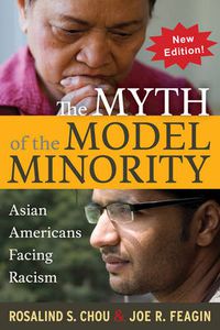 Cover image for Myth of the Model Minority: Asian Americans Facing Racism, Second Edition