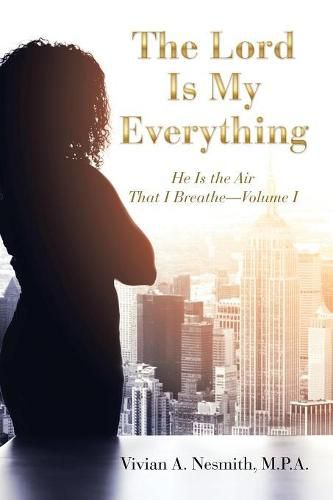 Cover image for The Lord Is My Everything: He Is the Air That I Breathe-Volume I