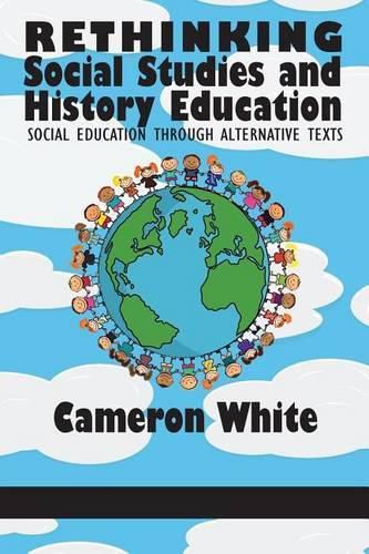 Cover image for Rethinking Social Studies and History Education: Social Education through Alternative Texts