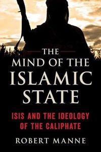 Cover image for The Mind of the Islamic State: ISIS and the Ideology of the Caliphate