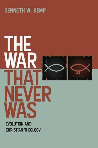 Cover image for The War That Never Was: Evolution and Christian Theology