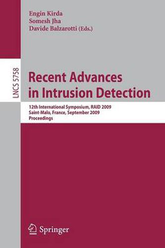 Cover image for Recent Advances in Intrusion Detection: 12th International Symposium, RAID 2009, Saint-Malo, France, September 23-25, 2009, Proceedings