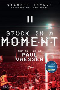 Cover image for Stuck in a Moment: The Ballad of Paul Vaessen