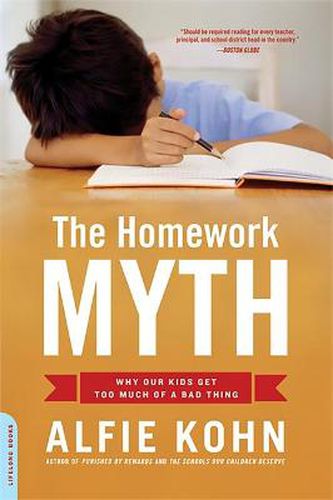 Cover image for The Homework Myth: Why Our Children Get Too Much of a Bad Thing