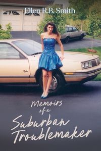 Cover image for Memoirs of a Suburban Troublemaker