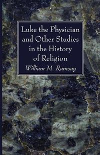 Cover image for Luke the Physician and Other Studies in the History of Religion