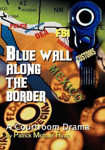 Cover image for Blue Wall Along the Border: A Courtroom Drama