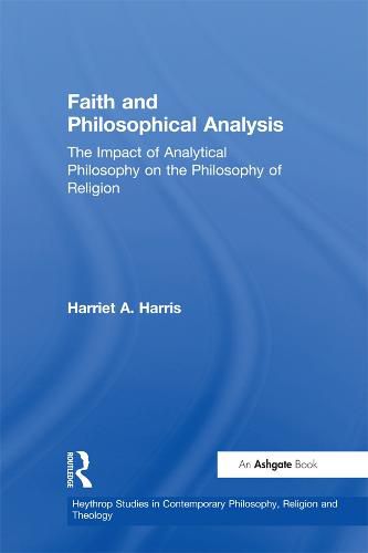 Cover image for Faith and Philosophical Analysis: The Impact of Analytical Philosophy on the Philosophy of Religion