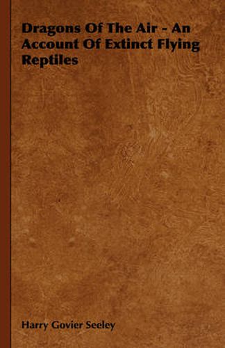 Cover image for Dragons of the Air - An Account of Extinct Flying Reptiles