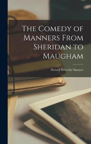 Cover image for The Comedy of Manners From Sheridan to Maugham