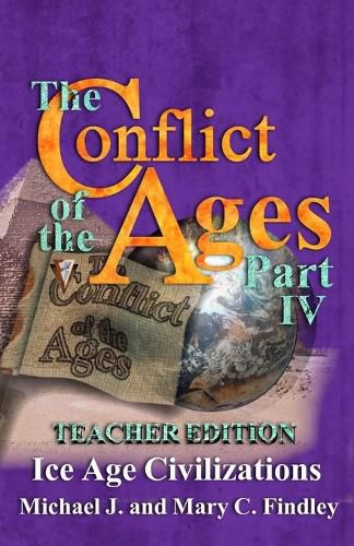Cover image for The Conflict of the Ages Teacher Edition IV Ice Age Civilizations