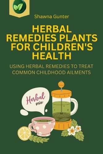 Cover image for Herbal Remedies Plants for Children's Health