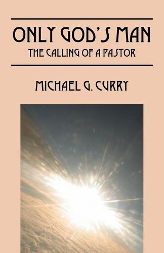 Cover image for Only God's Man: The Calling of a Pastor