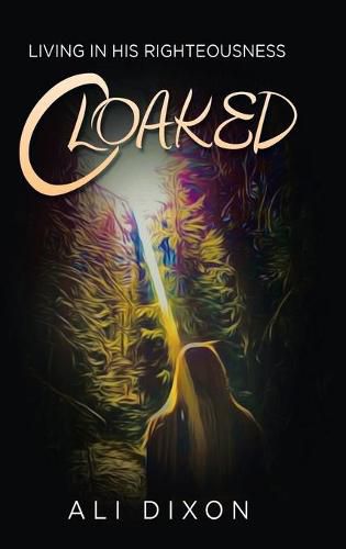 Cover image for Cloaked: Living in His Righteousness