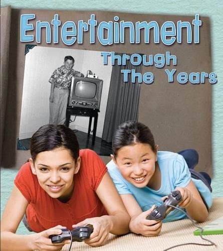 Cover image for Entertainment Through the Years: How Having Fun Has Changed in Living Memory (History in Living Memory)