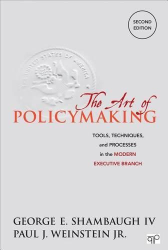 The Art of Policymaking: Tools, Techniques and Processes in the Modern Executive Branch