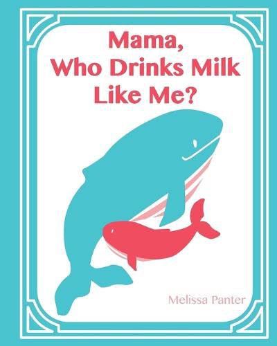 Cover image for Who Drinks Milk Like Me Mama