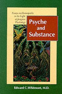 Cover image for Psyche and Substance: Essays on Homoeopathy in the Light of Jungian Psychology