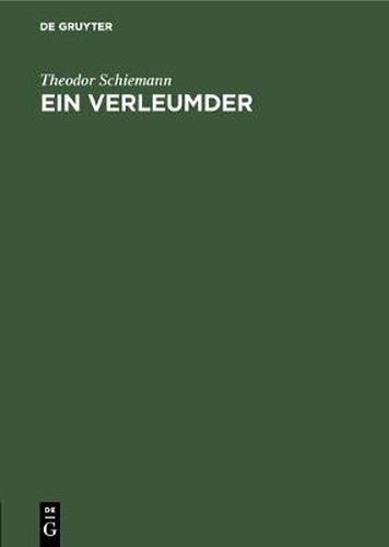 Ein Verleumder: Glossen Zur Vorgeschichte Des Weltkrieges