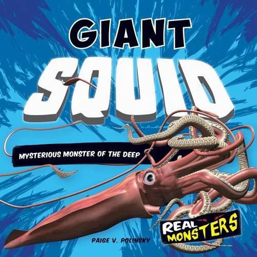 Giant Squid: Mysterious Monster of the Deep