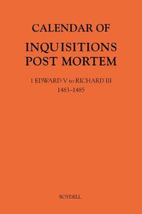 Cover image for Calendar of Inquisitions Post Mortem and other Analogous Documents preserved in The National Archives XXXV: 1 Edward V to Richard III (1483-1485)