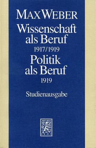 Cover image for Max Weber-Studienausgabe: Band I/17: Wissenschaft als Beruf (1917/19). Politik als Beruf (1919)