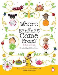 Cover image for Where Do Bananas Come From? A Book of Fruits: Revised and Expanded Second Edition