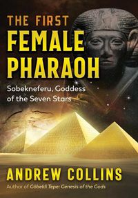 Cover image for The First Female Pharaoh: Sobekneferu, Goddess of the Seven Stars