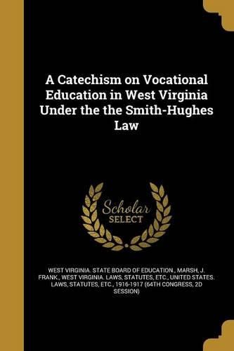 Cover image for A Catechism on Vocational Education in West Virginia Under the the Smith-Hughes Law