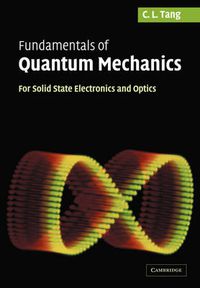 Cover image for Fundamentals of Quantum Mechanics: For Solid State Electronics and Optics