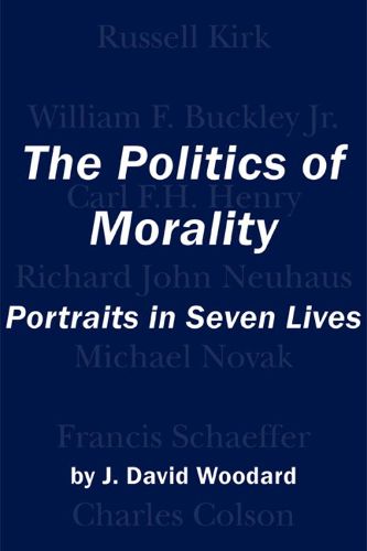 Cover image for The Politics of Morality - Portraits in Seven Lives