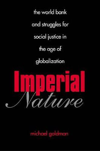 Cover image for Imperial Nature: The World Bank and Struggles for Social Justice in the Age of Globalization