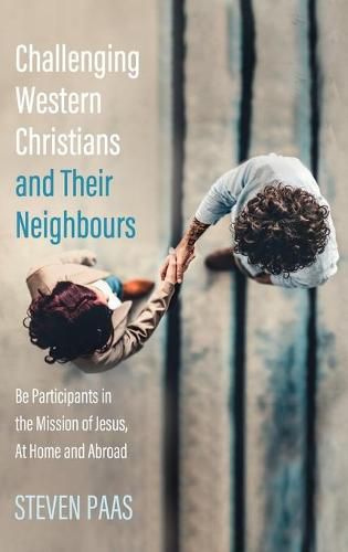 Cover image for Challenging Western Christians and Their Neighbours: Be Participants in the Mission of Jesus, at Home and Abroad