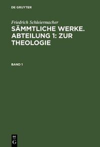 Cover image for Sammtliche Werke. Abteilung 1: Zur Theologie