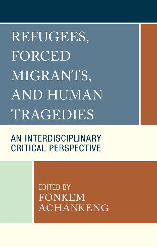 Cover image for Refugees, Forced Migrants, and Human Tragedies