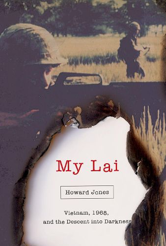 Cover image for My Lai: Vietnam, 1968, and the Descent into Darkness