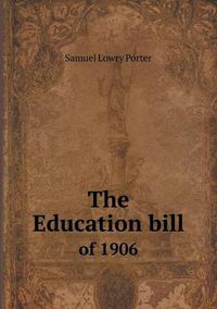 Cover image for The Education bill of 1906