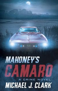 Cover image for Mahoney's Camaro: A Crime Novel