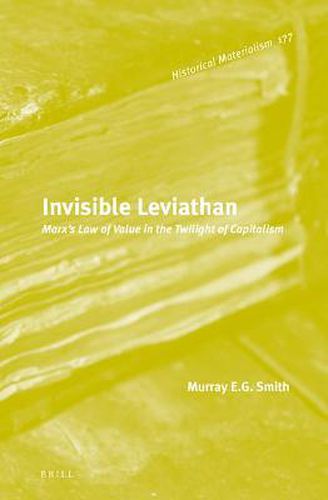 Invisible Leviathan: Marx's Law of Value in the Twilight of Capitalism