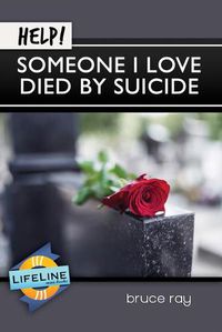Cover image for Help! Someone I Love Died by Suicide