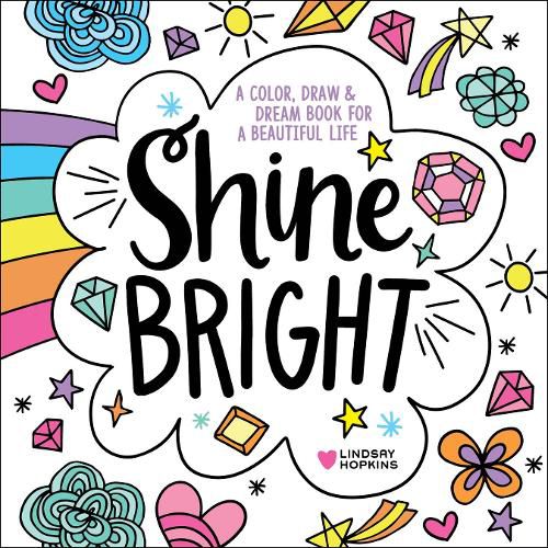 Cover image for Shine Bright: A Color, Draw & Dream Book for a Beautiful Life