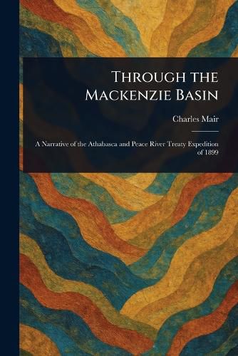 Cover image for Through the Mackenzie Basin