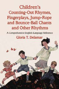Cover image for Children's Counting-out Rhymes, Fingerplays, Jump-rope and Bounce-ball Chants and Other Rhythms: A Comprehensive English-language Reference