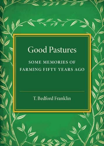 Cover image for Good Pastures: Some Memories of Farming Fifty Years Ago