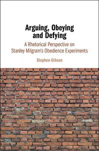 Cover image for Arguing, Obeying and Defying: A Rhetorical Perspective on Stanley Milgram's Obedience Experiments